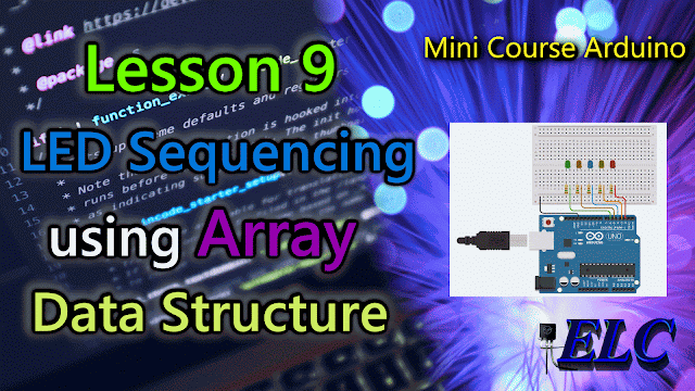 Arduino: Lesson 9 - LED Sequencing using Array Data Structure