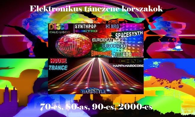 Elektronikus tánczene korszakok 70-es, 80-as, 90-es, 2000-es