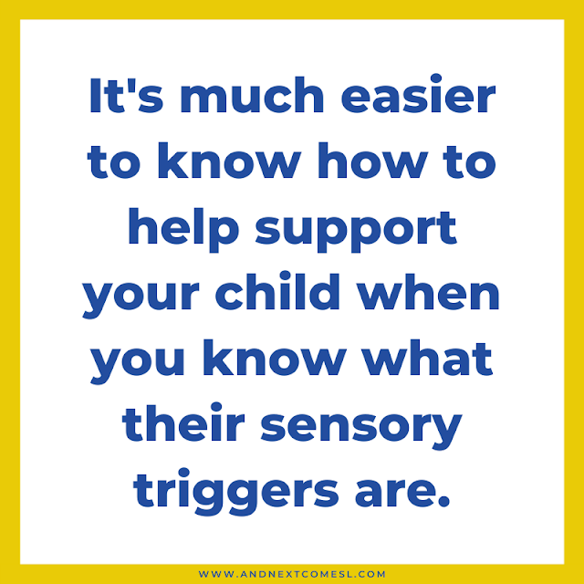 It's much easier to know how to help support your child when you know what their sensory triggers are