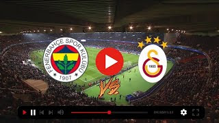 Galatasaray Fenerbahçe maçı canlı yayın izle