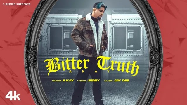 Bitter Truth Song Lyrics in Hindi & English - A Kay