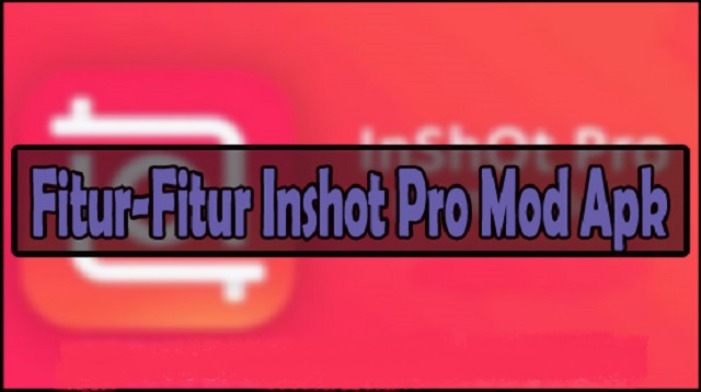 Inshot Pro Mod Apk Full Efek Android 1