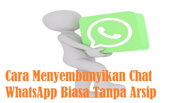 Cara Menyembunyikan Chat WhatsApp Biasa Tanpa Arsip