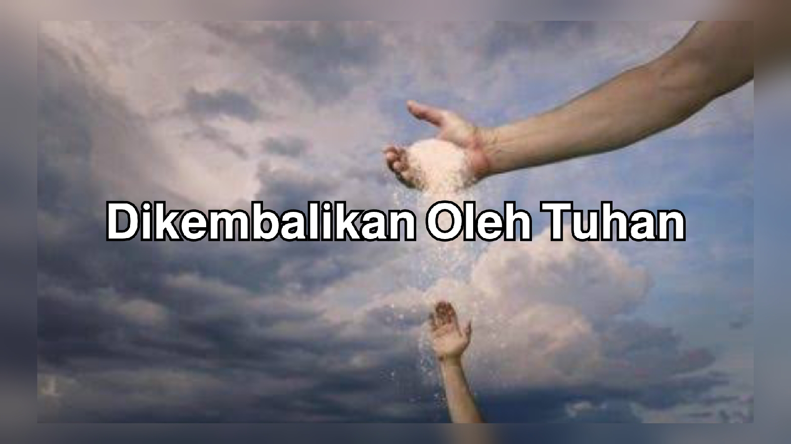 DIKEMBALIKAN OLEH TUHAN