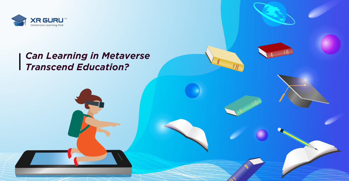 Can Learning in Metaverse Transcend Education