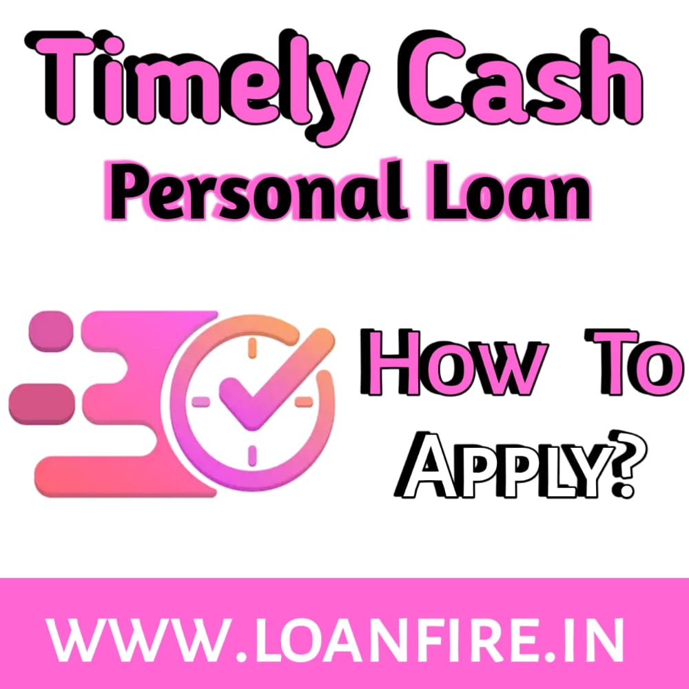 TimelyCash Loan App , how to apply for loan from TimelyCash Loan App , interest rate TimelyCash Loan App