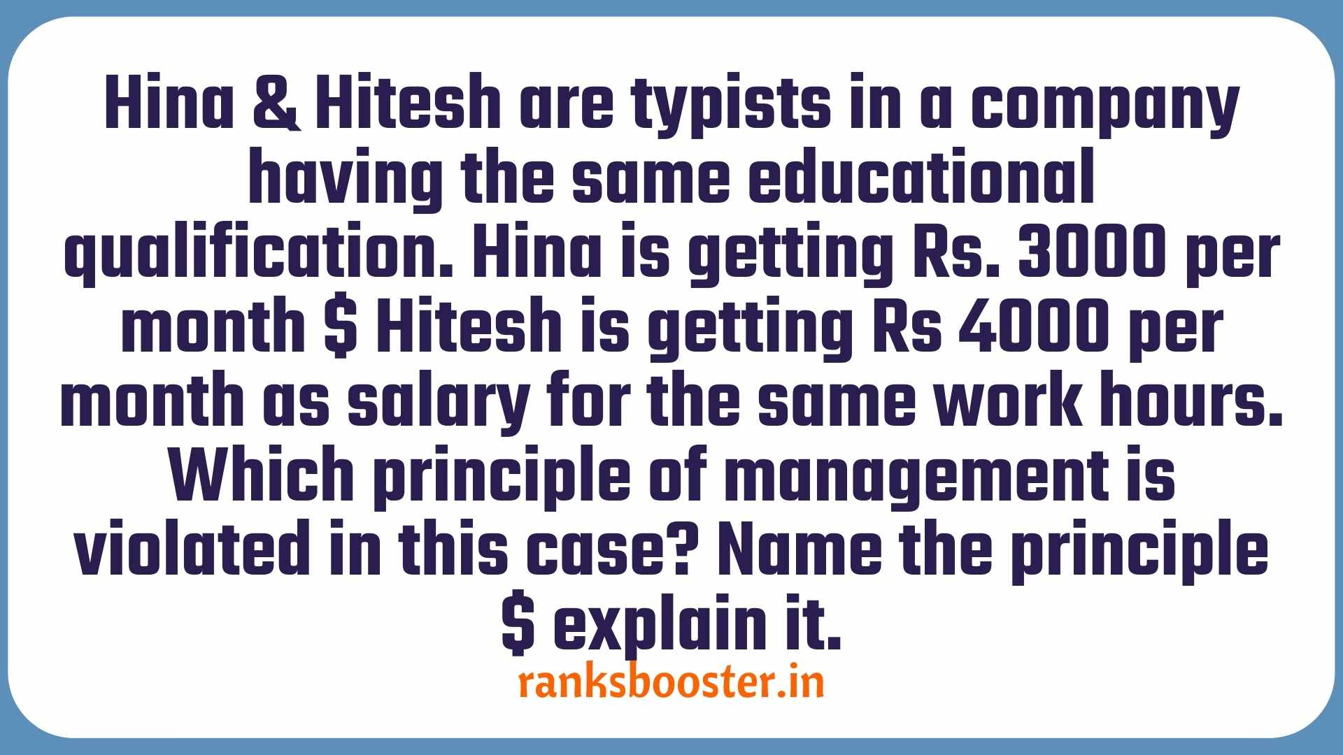 Hina & Hitesh are typists in a company having the same educational qualification. Hina is getting Rs. 3000 per month $ Hitesh is getting Rs 4000 per month