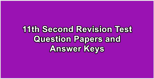 11th Second Revision Test Question Papers and Answer Keys