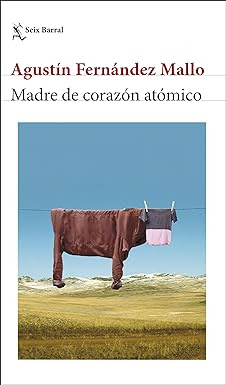 Madre de corazón atómico, Agustín Fernández Mallo