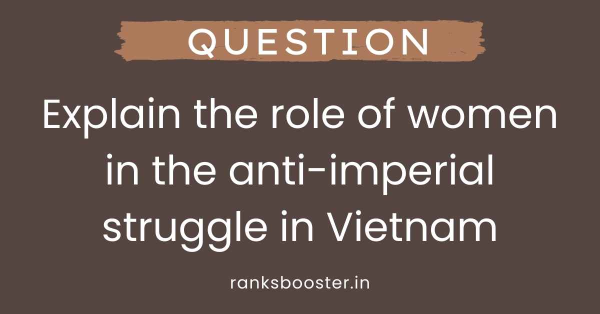 Explain the role of women in the anti-imperial struggle in Vietnam
