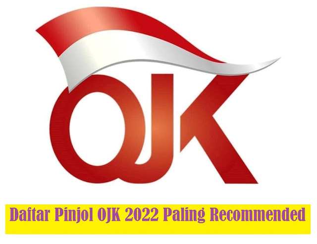 Daftar Pinjol OJK 2022 Resmi dan Recommended