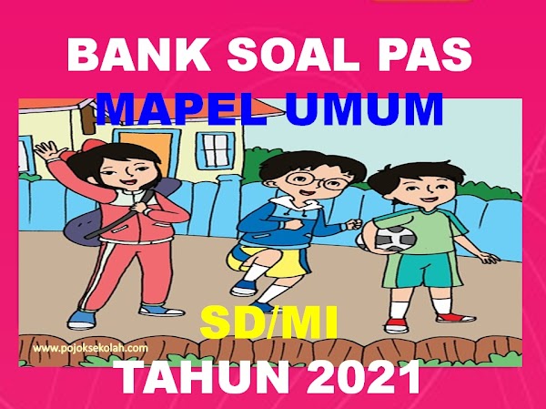 Bank Soal PAS Mapel Umum Kelas 1 SD/MI Semester 1 Tahun 2021-2022