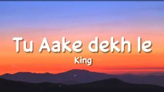 Tu Aake Dekh Le lyrics in english by king, King, Tu Aake Dekh Le King, Tu Aake Dekh Le King lyrics, tu aake dekh le meaning in hindi, King Tu Aake Dekh Le song lyrics, King all songs, King new song lyrics, lyrical video, lyrics, latest punjabi songs 2021, new punjabi songs 2021, King Tu Aake Dekh Le, latest punjabi songs 2022, new punjabi song