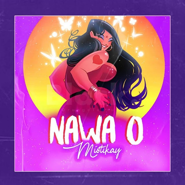 Mp3: Mistikay – Na Wa O