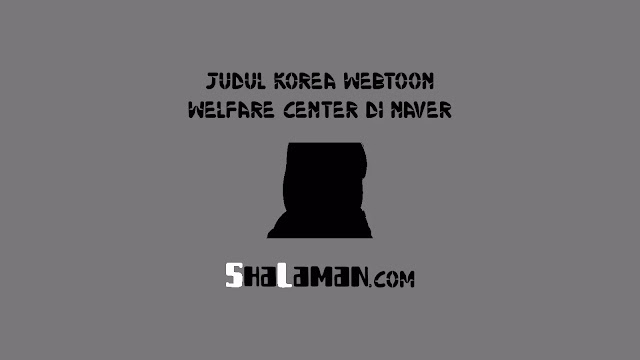 Judul Korea Webtoon Welfare Center di Naver