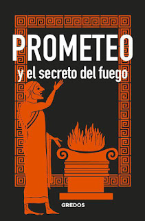 Prometeo y el secreto del fuego. Bernardo Souvirón Guijo