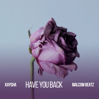 Kaysha - Have You Back (feat. Malcom Beatz) |download mp3, mp3, baixar, marizolanews, telecharger, imagem, fotos