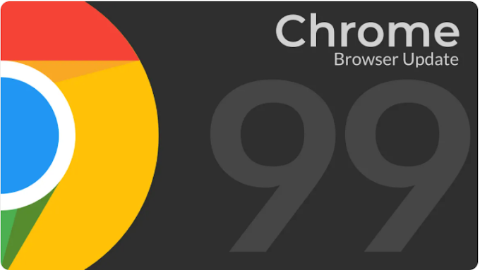 El Navegador Google Chrome se actualiza a la version 99 y trae novedades