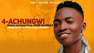 AUDIO | Dakota Mtuhatari Ft Mzee Wa Bwax – Achungwi (Mp3 Audio Download)