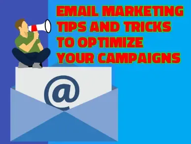 Email Marketing Tips and Tricks to Optimize Your Campaigns