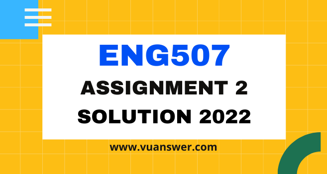 eng507 assignment 2 solution fall 2022