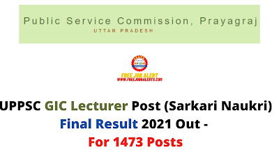 Sarkari Result: UPPSC GIC Lecturer Post (Sarkari Naukri) Final Result 2021 Out - For 1473 Posts