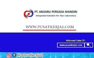 Lowongan Kerja SMK D3 S1 PT Andaru Persadu Mandiri Maret 2022