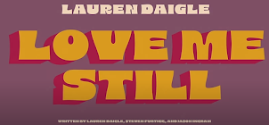 Lauren Daigle - Love Me Still (Official Lyric Video)