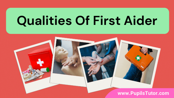 What Qualities Makes A Great First Aider? - List And Explain Top 8 Qualities Of A First Aider | Discuss All The Skills Needed To Be A Good First Aider - www.pupilstutor.com
