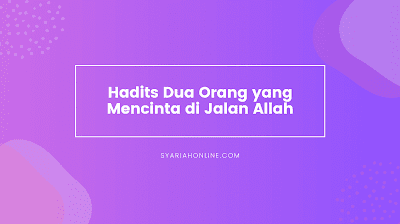 Hadits Dua Orang yang Mencinta di Jalan Allah