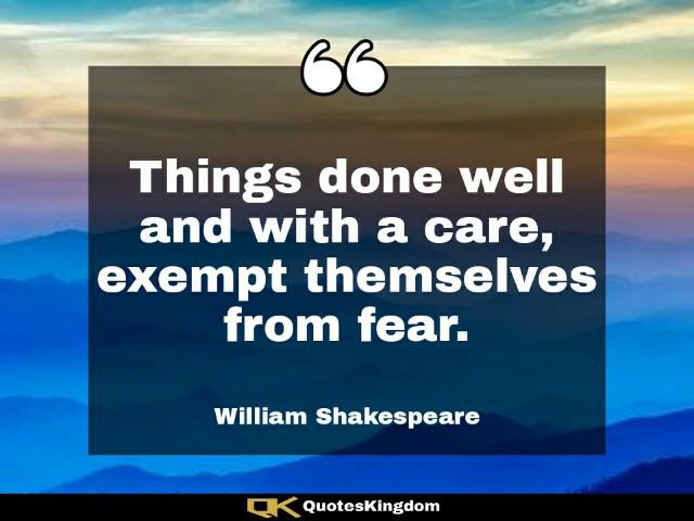 Inspirational Shakespeare quote. Shakespeare quotations. Things done well and with a care ...