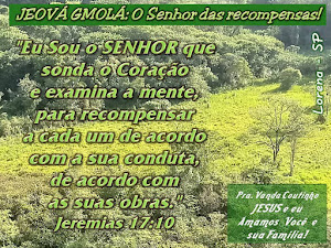 JEOVÁ GMOLÁ - O Senhor das recompensas!