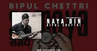 Naya Din Guitar Chords And Lyrics By Bipul Chettri