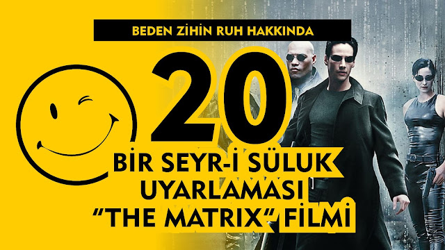 Bir Seyr-i Süluk Uyarlaması Olarak "The Matrix" Filmi / Beden Zihin Ruh 20