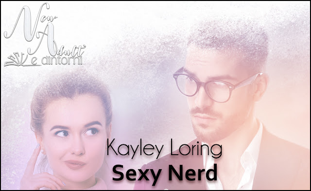 New Adult E Dintorni Sexy Nerd Di Kayley Loring