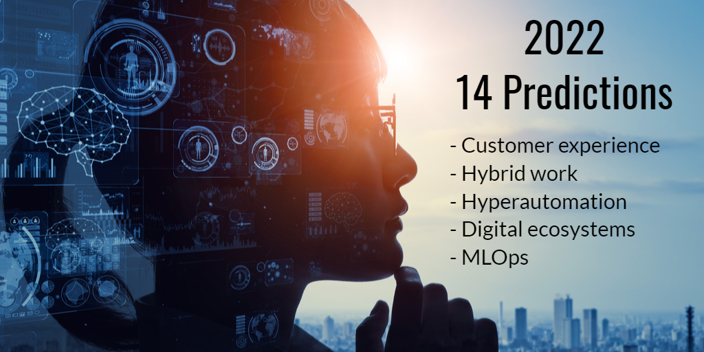 2022 Predictions: Customer Experience, Hybrid Work, Hyperautomation, Ecosystems, AI - Isaac Sacolick