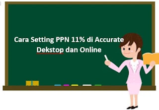 Cara Setting PPN 11% di Accurate Dekstop dan Online