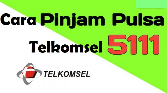  kami akan memberikan anda tips cara pinjam pulsa tanpa biaya Cara Pinjam Pulsa Telkomsel 5111 Terbaru