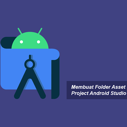 Cara Membuat Atau Menambahkan Folder Assets Pada Project Android Studio