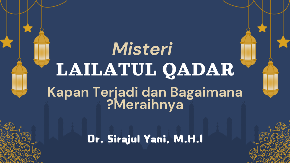 Misteri Lailatul Qadar: Kapan Terjadi dan Bagaimana Meraihnya?