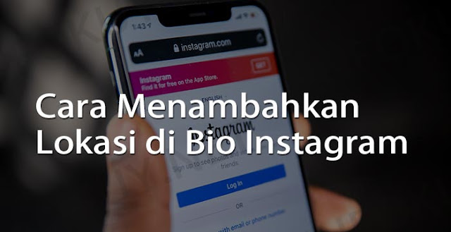 cara menambahkan lokasi di bio instagram