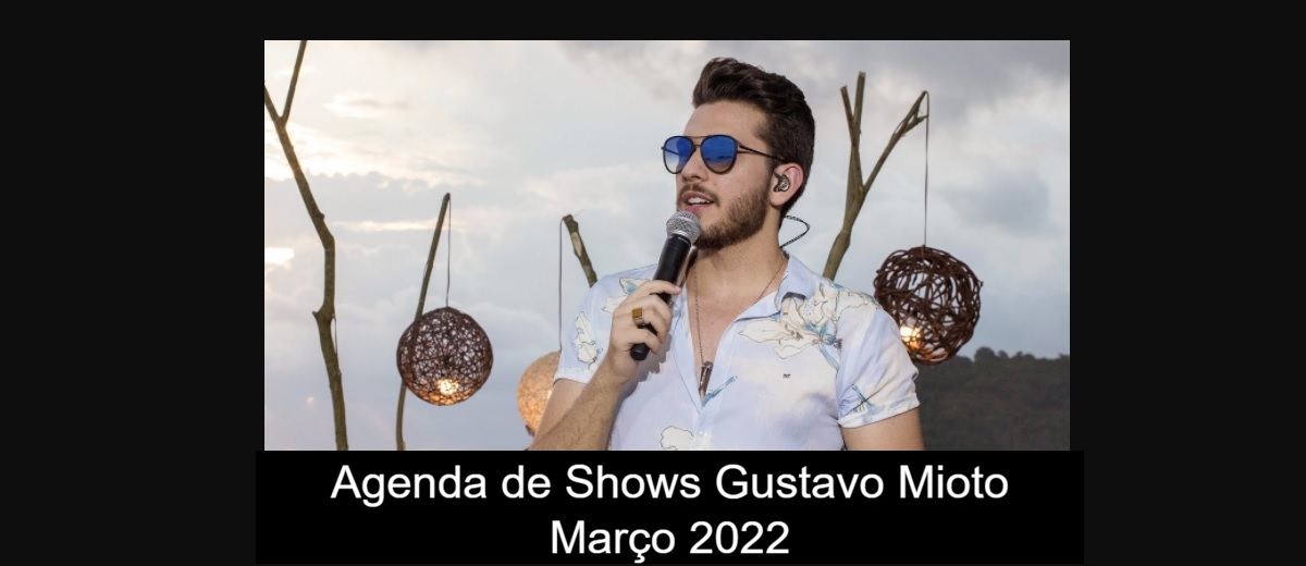 Agenda de março 2022 do cantor Gustavo Mioto