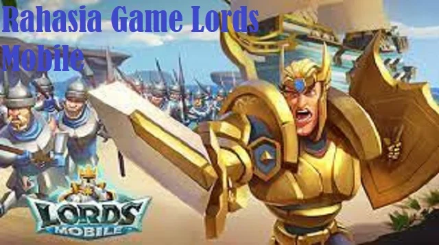 Rahasia Game Lords Mobile