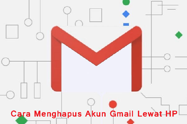 Cara Menghapus Akun Gmail Lewat HP