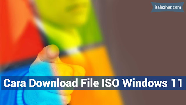 Cara Download File ISO Windows 11 - italazhar.com