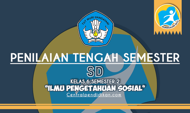 Latihan Soal PTS IPS Kelas 6 SD MI Semester 2 K13 Online dan Pdf