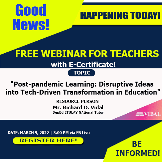 Post-pandemic Learning: Disruptive Ideas into Tech-Driven Transformation in Education | Free Webinar for Teachers with e-Certificate | March 9, 2022 | Register Here!