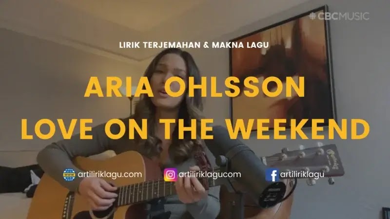 Lirik Lagu Aria Ohlsson Love on the Weekend dan Terjemahan