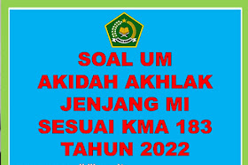 Contoh Soal UM Akidah Akhlak MI Sesuai KMA 183 Tahun 2021-2022