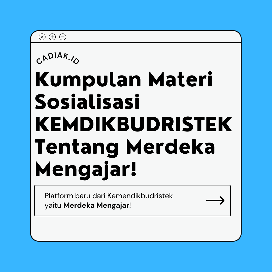 DOWNLOAD LENGKAP! Kumpulan Materi Sosialisasi KEMDIKBUDRISTEK Tentang Merdeka Mengajar!